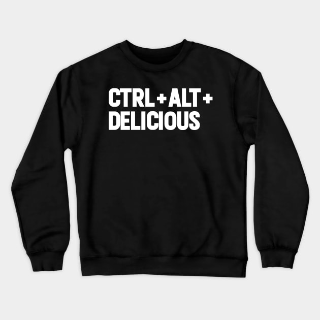 Ctrl + Alt Delicious Crewneck Sweatshirt by NomiCrafts